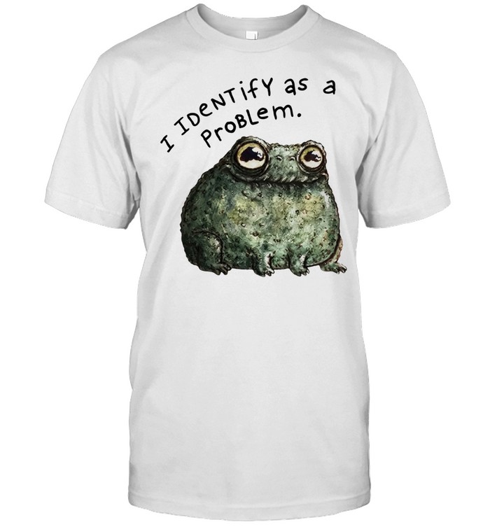Sarcastic frog self deprecating I identify as a problem Unisex T-Shirt