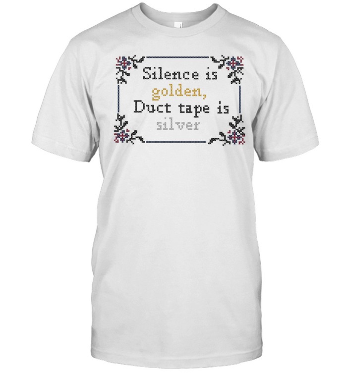 Silence is golden duct tape is silver quote Unisex T-Shirt