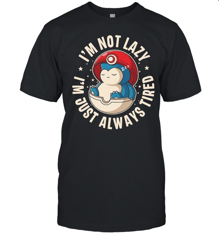Snorlax Poké Ball Always tired I’m not lazy I’m just always tired Unisex T-Shirt