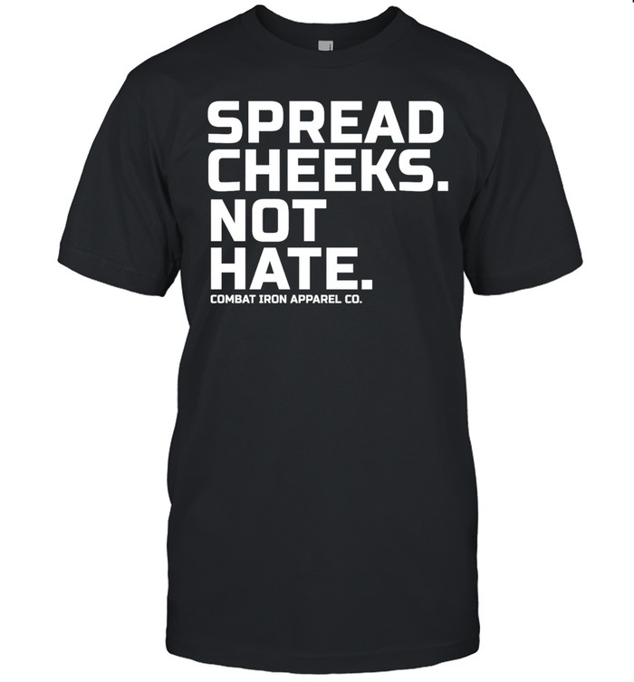 Spread cheeks not hate combat iron apparel co Unisex T-Shirt