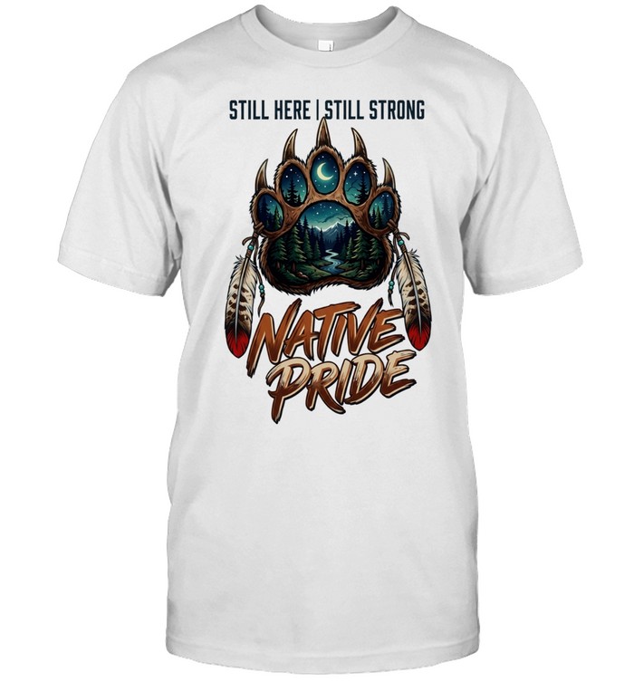 Still here still strong native pride Unisex T-Shirt