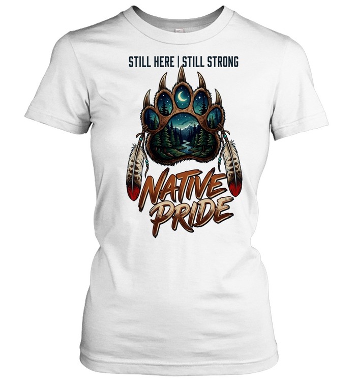 Still here still strong native pride Women T-Shirt