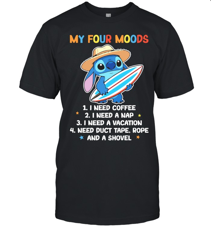 Stitch my four moods 1 I need coffee 2 I need a nap 3 I need a vacation Unisex T-Shirt