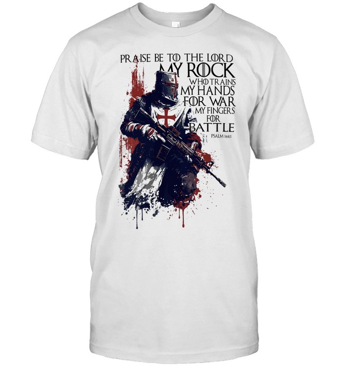 Templar Battle praise be to the lord my rock who trains my hands for was my fingers for Battle Psalm 144 1 Unisex T-Shirt