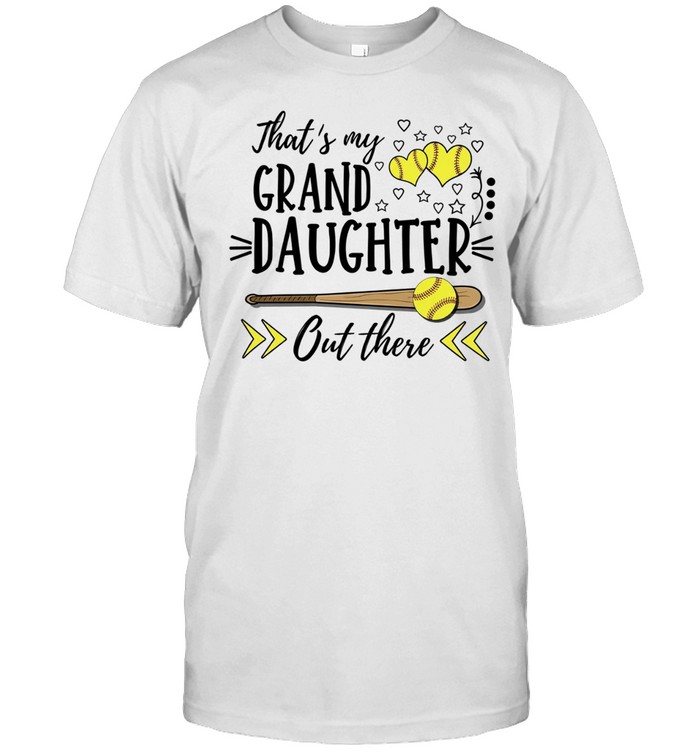 That’s my granddaughter out there softball grandma sport lovers Unisex T-Shirt