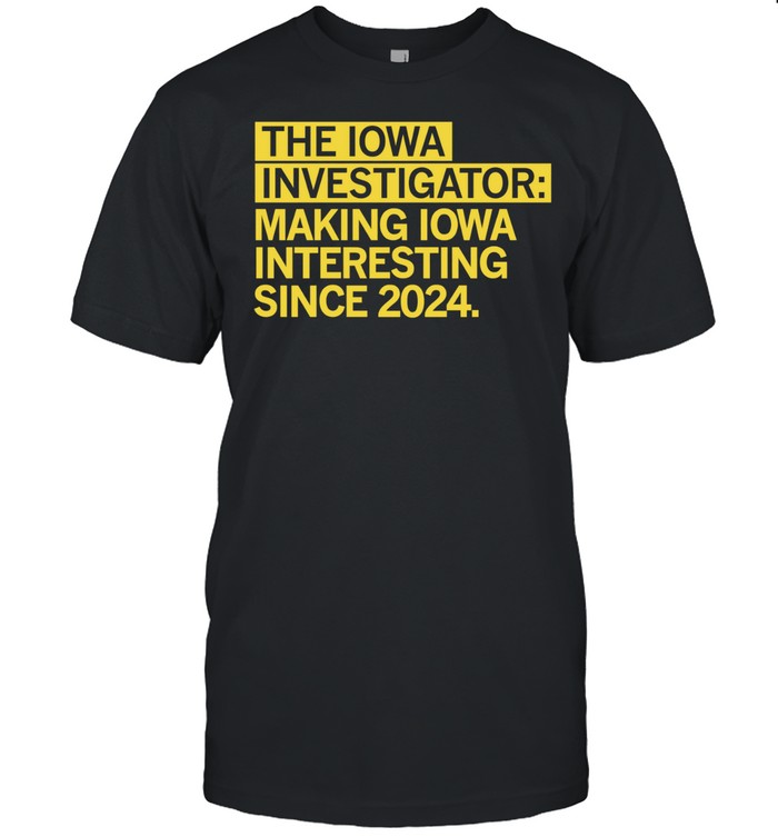The Iowa Investigator making Iowa interesting since 2024 Unisex T-Shirt
