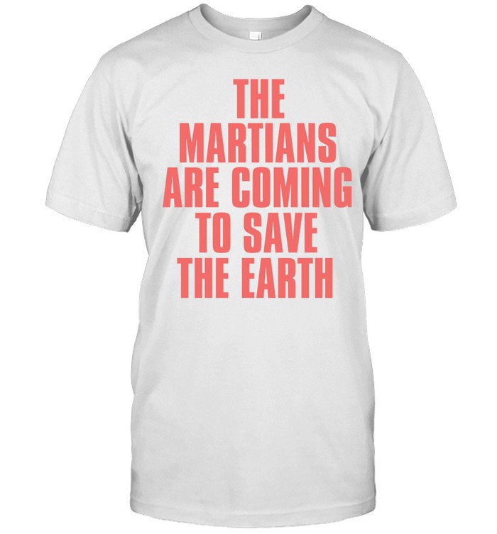 The Martians are coming to save the earth Unisex T-Shirt