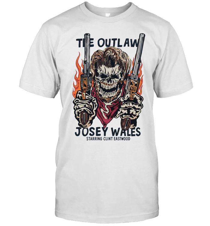 The Outlaw Josey Wales Starring Clint Eastwood Unisex T-Shirt