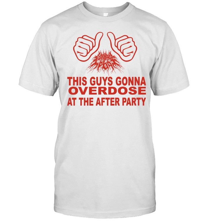 This guys gonna overdose at the after party Unisex T-Shirt