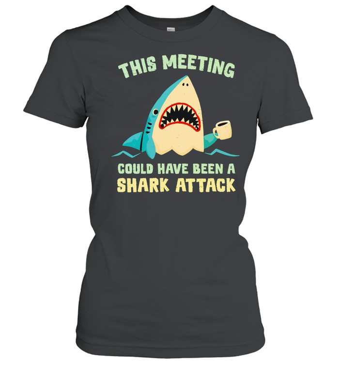 This meeting could have been a shark attack shirt Women T-Shirt