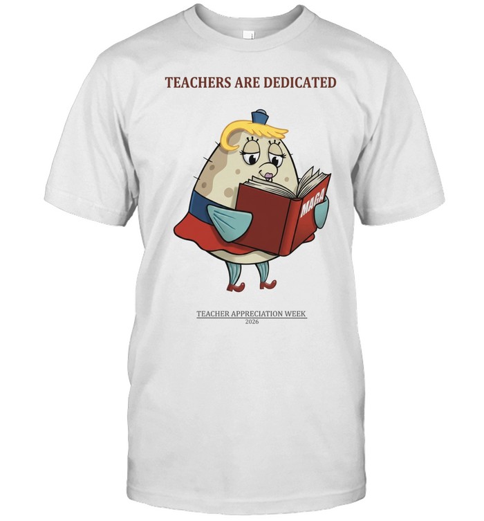Trump Maga Teachers Are Dedicated 2026 Teacher Appreciation Week Unisex T-Shirt