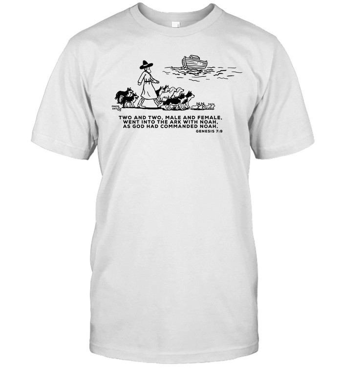 Two and two male and female went into the ark with Noah as god had commanded Noah Unisex T-Shirt