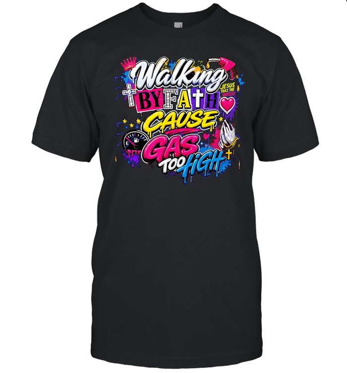 Walking by fath cause gas too high Unisex T-Shirt