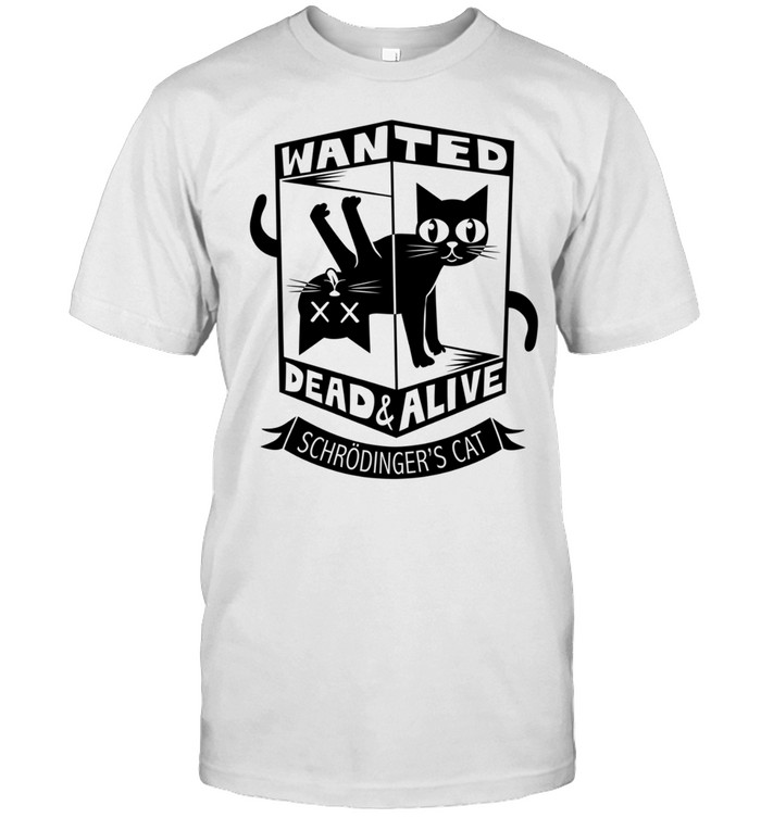 Wanted dead and alive schrodinger’s cat Unisex T-Shirt