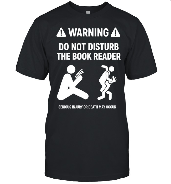 Warning do not disturb the book reader serious Injury or death may occur Unisex T-Shirt