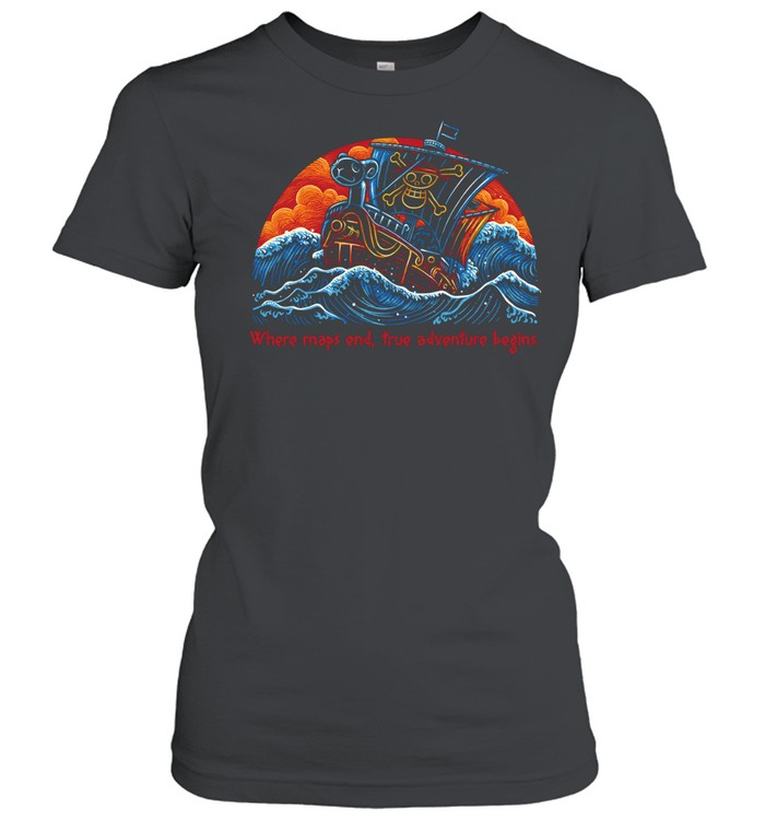 Where Maps End true adventure begins One Piece Women T-Shirt