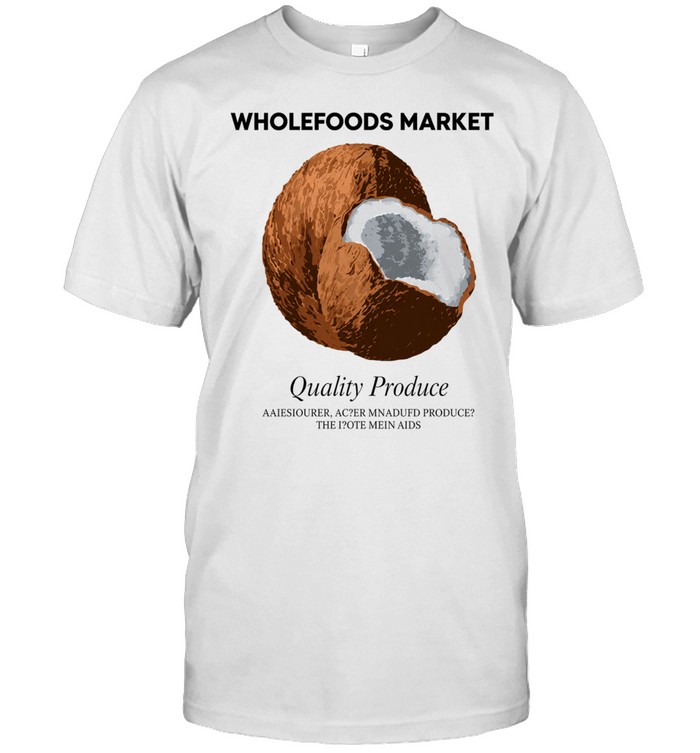Wholefoods market quality produce Unisex T-Shirt