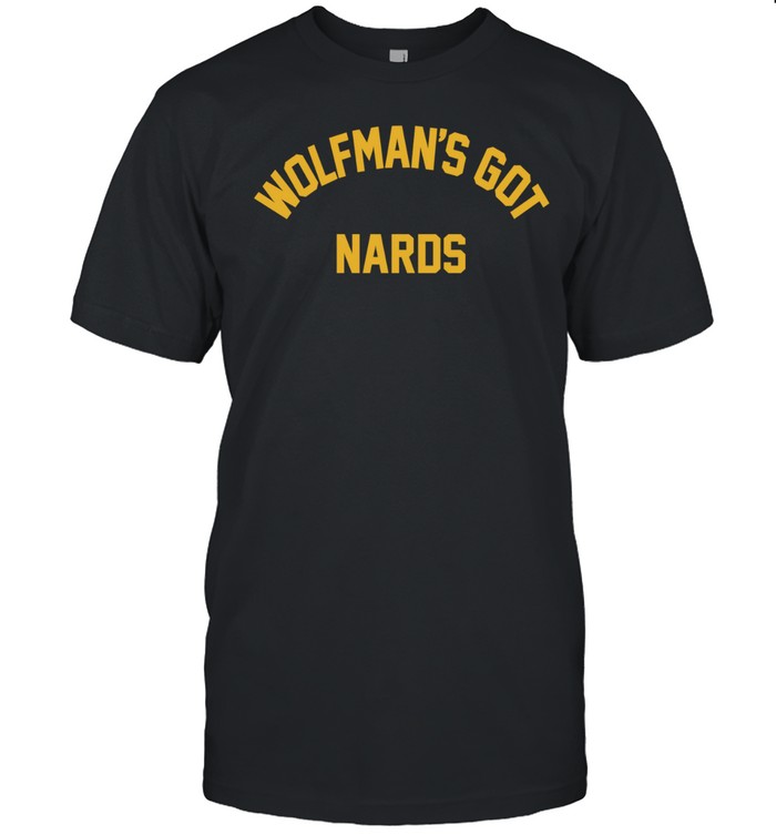 Wolfman’s Got Nards text Unisex T-Shirt