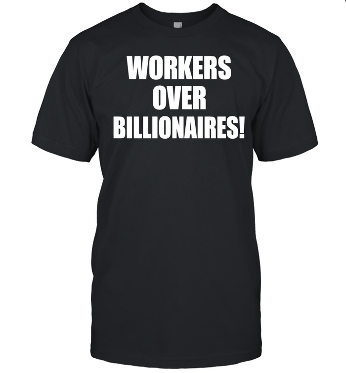 Workers over Billionaires Unisex T-Shirt