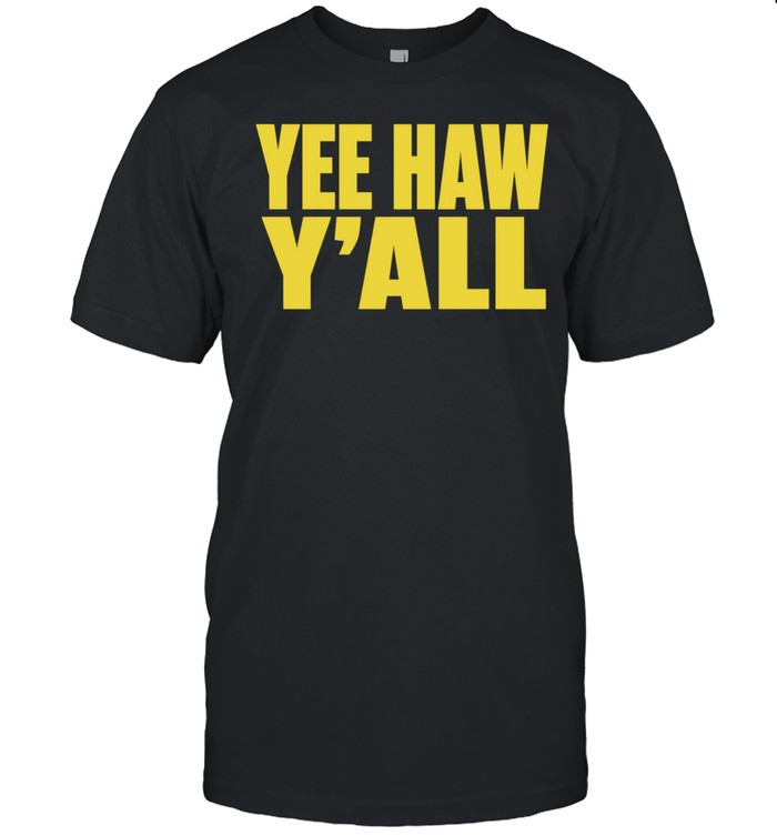 Yee Haw Y’all Unisex T-Shirt