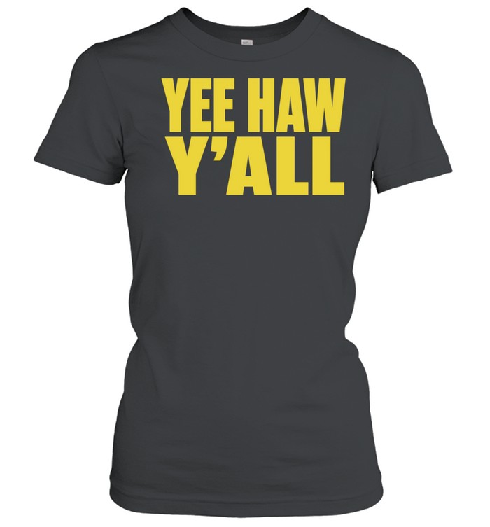Yee Haw Y’all Women T-Shirt