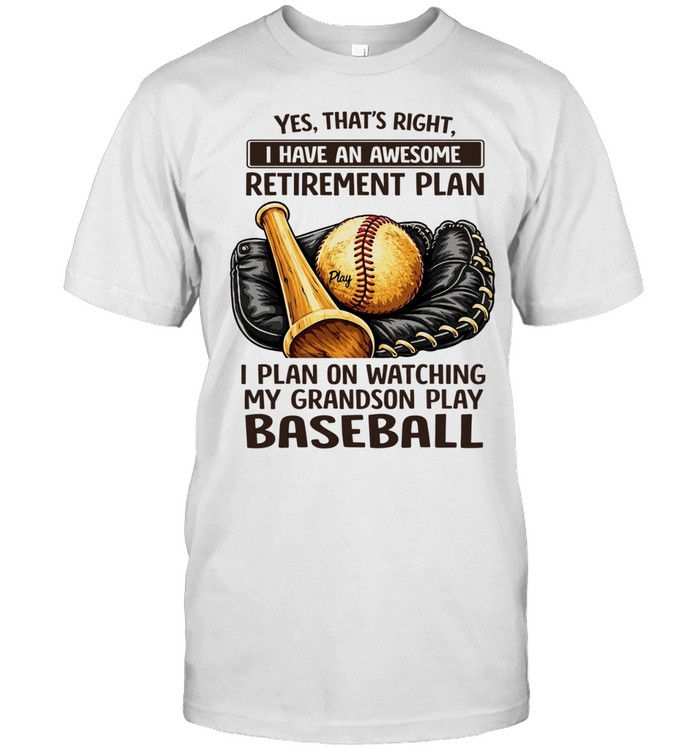 Yes that’s right I have an awesome retirement plan I plan on watching my grandson play baseball retro Unisex T-Shirt