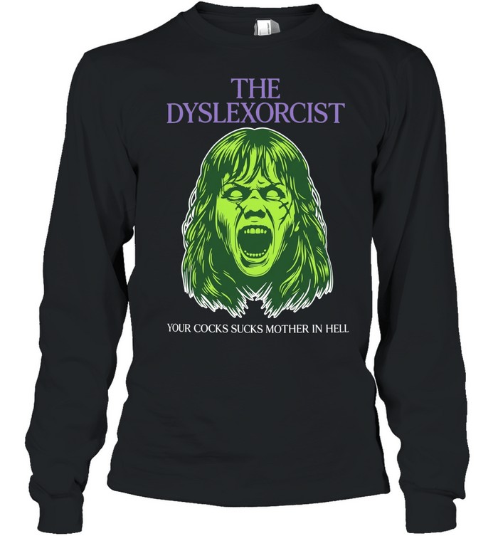 your cocks sucks mother in hell Long Sleeve Tee