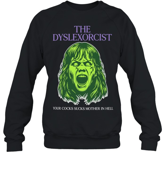 your cocks sucks mother in hell Sweatshirt