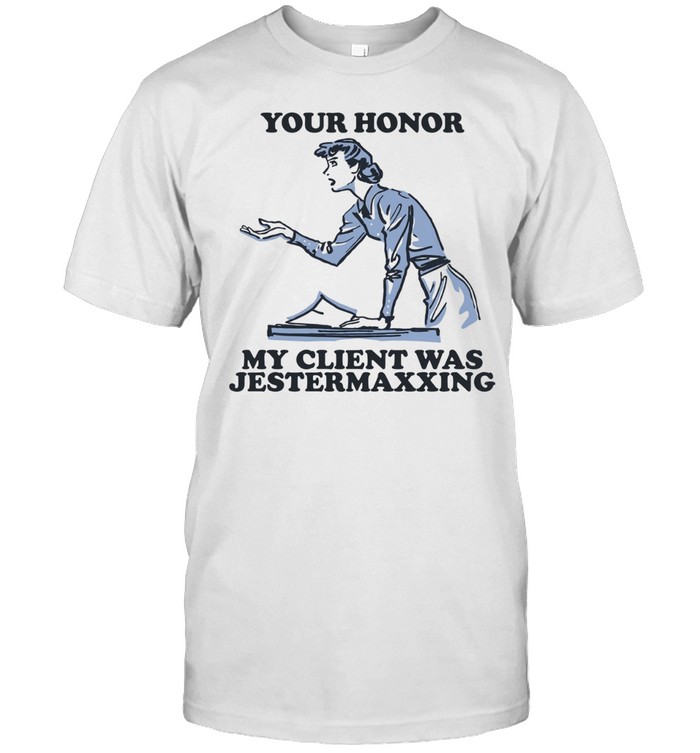 Your honor my client was jestermaxxing Unisex T-Shirt