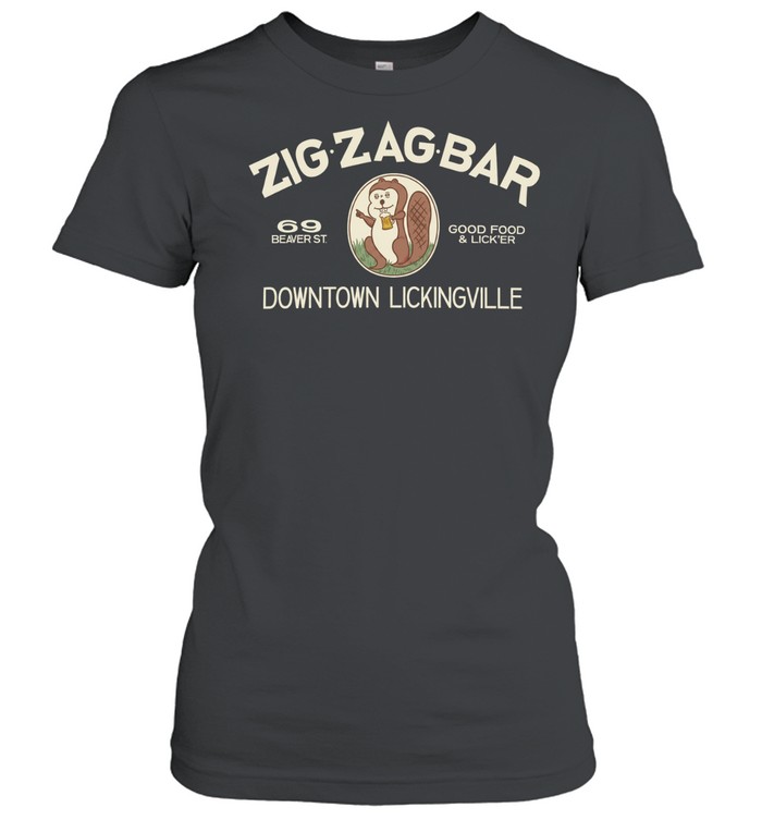 Zig Zag Bar good food and lick’er Downtown Lickingville PA Women T-Shirt