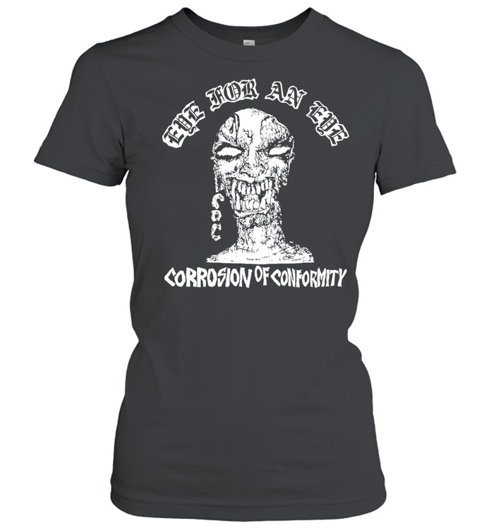 Zoombie the for an eye corrosion of conformity Women T-Shirt