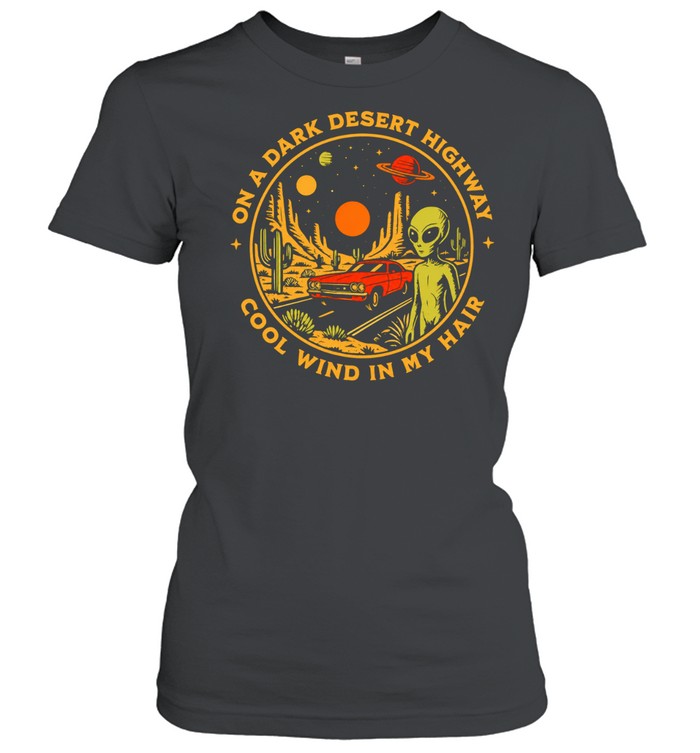 Alien on a dark desert highway cool wind in my hair Women T-Shirt