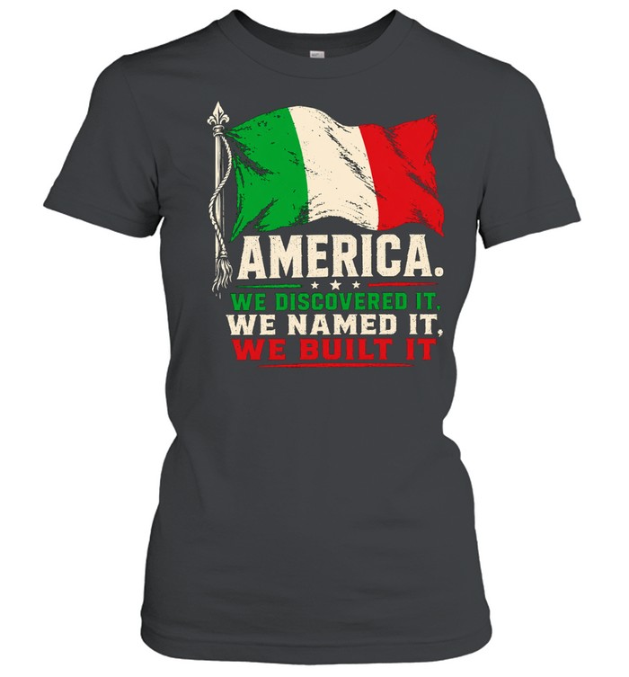 America Is Italian we discovered it we named it we built it Women T-Shirt