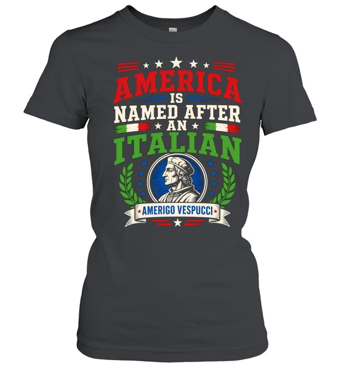 Amerigo Vespucci America is named after and Italian Women T-Shirt