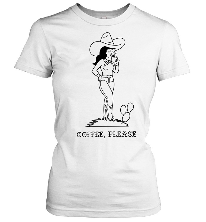 Cowgirl coffee please classic Women T-Shirt