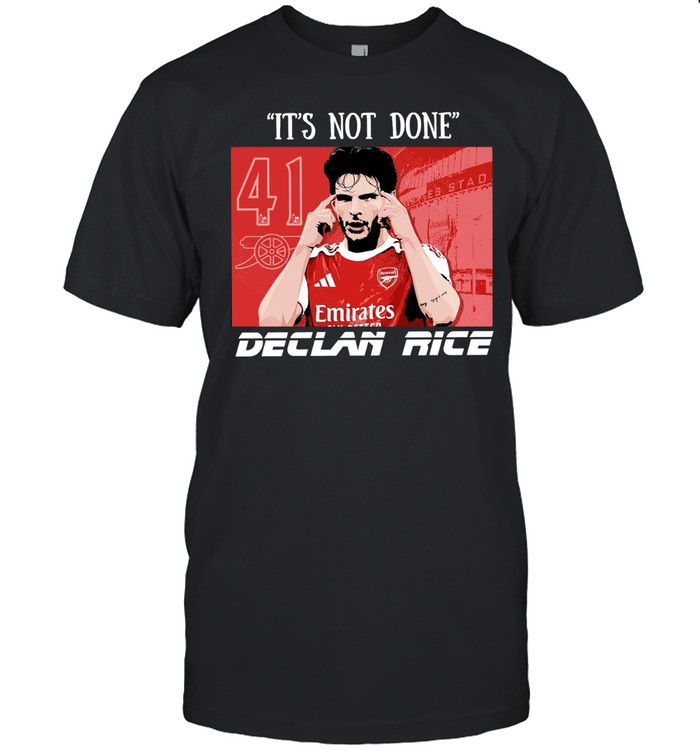 Declan Rice It’s not done graphic Unisex T-Shirt