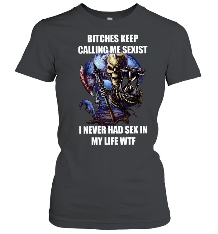 Devil bitches keep calling me sexist I never had sex in my life wtf Women T-Shirt