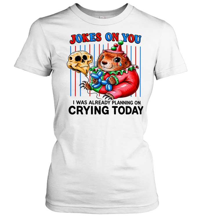 Hamster Joker on you I was already planning on crying today Women T-Shirt