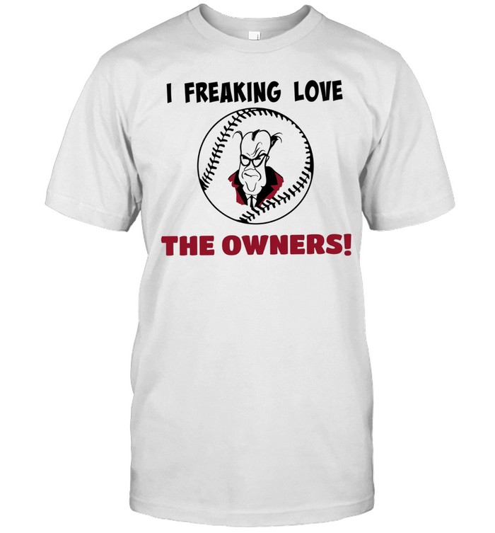 I freaking love the owners baseball Unisex T-Shirt
