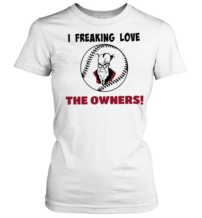 I freaking love the owners baseball Women T-Shirt