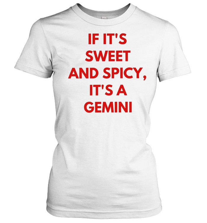 If it’s sweet and spicy it’s a gemini Women T-Shirt