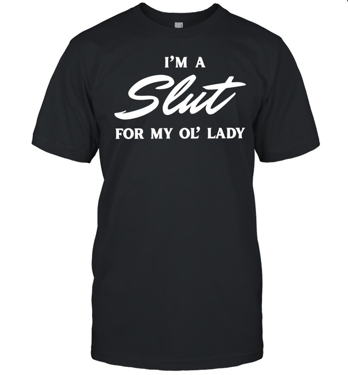 I’m a slut for my ol’ lady Unisex T-Shirt