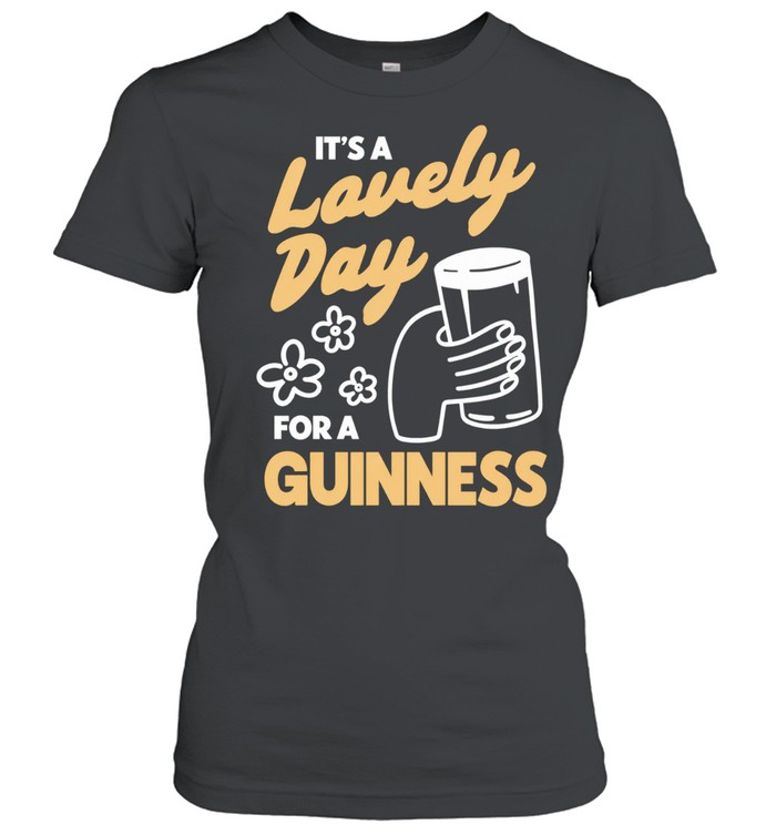 It’s a lovely day for a guinness beer Women T-Shirt