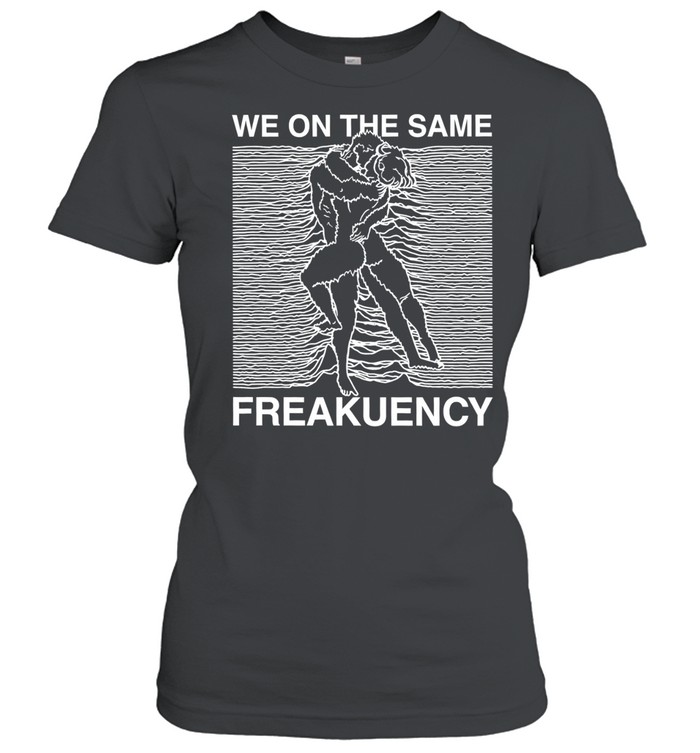 Man and woman we on the same freakuency Women T-Shirt