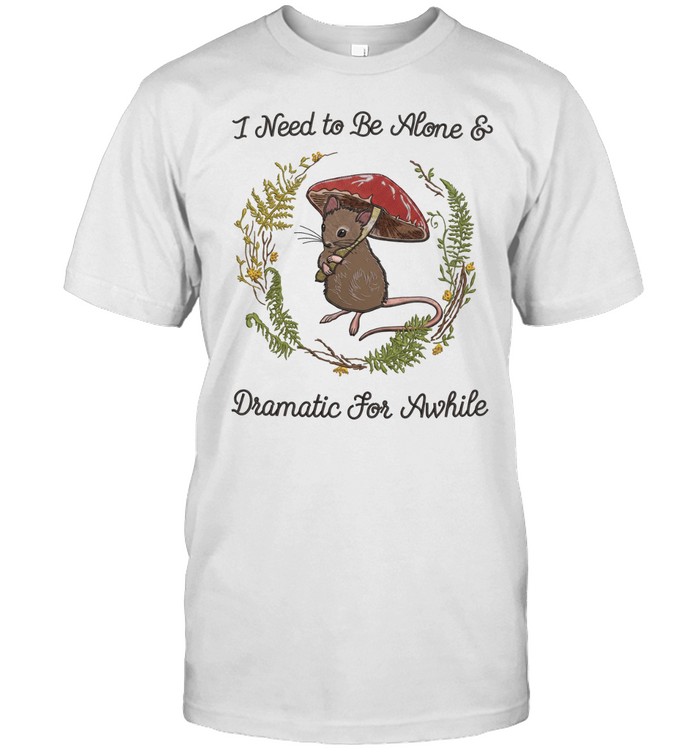 Mouse I need to be alone and dramatic for awhile Unisex T-Shirt
