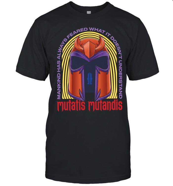 Mutatis Mutandis Mankind has always feared what it doesn’t understand Unisex T-Shirt