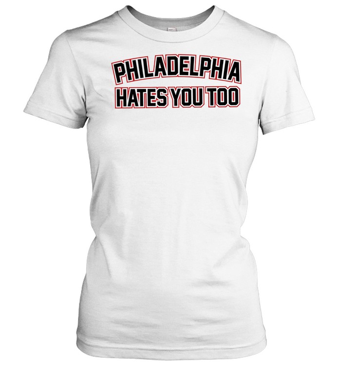 Philadelphia hates you too Women T-Shirt