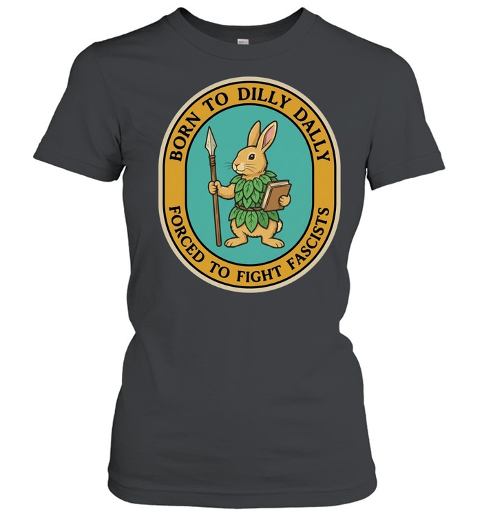 Rabbit born to dilly dally forced to fight fascists Women T-Shirt