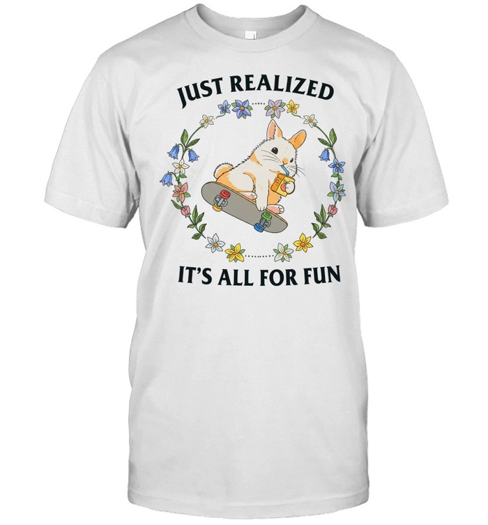 Rabbit just realized it’s all for fun Unisex T-Shirt