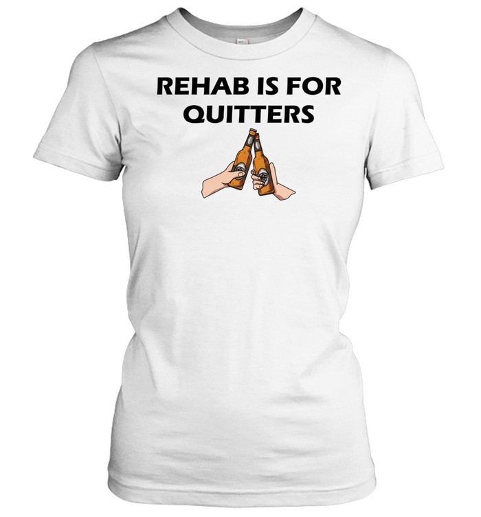 Rehab is for quitters beer Women T-Shirt